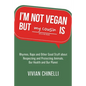 I'm Not Vegan But My Cousin Is: Rhymes, Raps and Other Good Stuff About Respecting and Protecting Animals, Our Health and Our Planet - Paperback