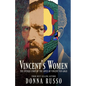 Vincent's Women: The Untold Story of the Loves of Vincent van Gogh - Paperback