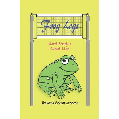 Frog Legs: Short Stories About Life - Paperback