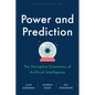 Power and Prediction: The Disruptive Economics of Artificial Intelligence - Hardcover