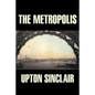 The Metropolis by Upton Sinclair, Fiction, Classics, Literary - Paperback
