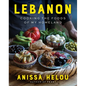 Lebanon: Cooking the Foods of My Homeland - Hardcover