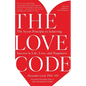 The Love Code: The Secret Principle to Achieving Success in Life, Love, and Happiness - Paperback