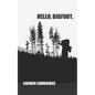 Hello, Bigfoot. - Paperback