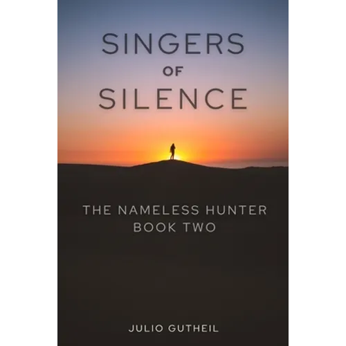 Singers of Silence: The Nameless Hunter, Book Two - Paperback