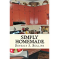 Simply Homemade: Recipes, Household and Beauty Products you make at home! - Paperback