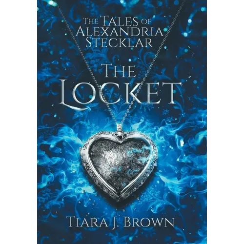 The Tales of Alexandria Stecklar: The Locket - Hardcover