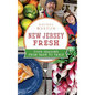 New Jersey Fresh: Four Seasons from Farm to Table - Hardcover