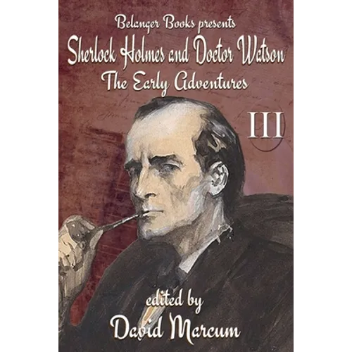 Sherlock Holmes and Dr. Watson: The Early Adventures Volume III - Paperback