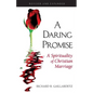 Daring Promise: A Spirituality of Christ: A Spirituality of Christian Marriage - Paperback
