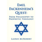 Emil Fackenheim's Quest: From Philosophy to Prophetic Theology - Paperback