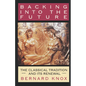 Backing Into the Future: The Classical Tradition and Its Renewal - Paperback