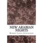 New Arabian Nights: (Robert Louis Stevenson Classics Collection) - Paperback