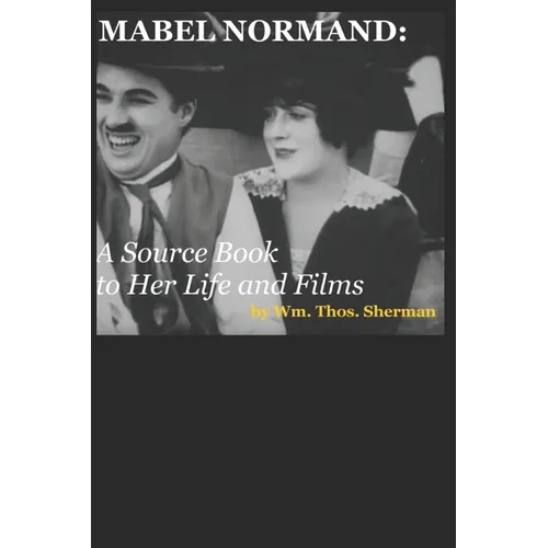 Mabel Normand: A Source Book to Her Life and Films (8th edition) - Paperback