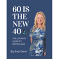 60 Is The New 40: The Ultimate Guide to Aging - Paperback