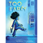Too Early: A Picture Book - Hardcover