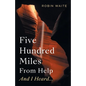 Five Hundred Miles From Help And I Heard... - Paperback