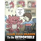 Train Your Dragon To Be Responsible: Teach Your Dragon About Responsibility. A Cute Children Story To Teach Kids How to Take Responsibility For The Ch - Hardcover