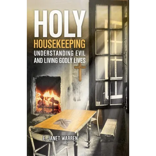 Holy Housekeeping: Understanding Evil and Living Godly Lives - Paperback