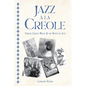 Jazz À La Creole: French Creole Music and the Birth of Jazz - Hardcover