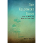 The Allotment Book - How to Make the Most of Your Land - Paperback