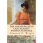 The Unexpurgated Case Against Woman Suffrage - Paperback