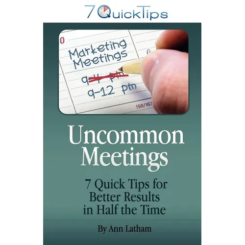 Uncommon Meetings - 7 Quick Tips for Better Results in Half the Time - Paperback