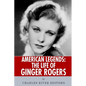 American Legends: The Life of Ginger Rogers - Paperback