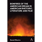 Bonfires of the American Dream in American Rhetoric, Literature and Film - Hardcover