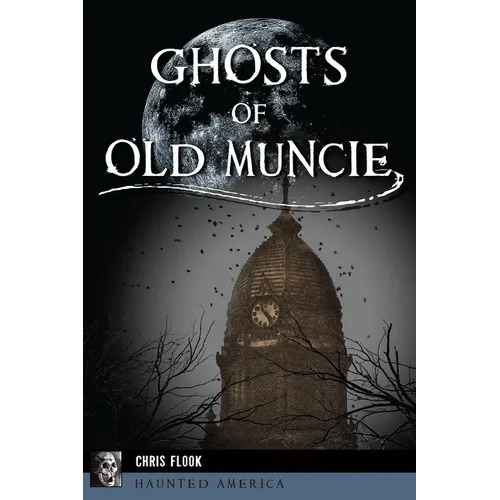Ghosts of Old Muncie - Paperback