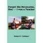 Forget the Novocaine, Doc - - I was a Teacher - Paperback