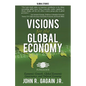 Visions for the Global Economy: Economic Growth, Global Economic Governance, and Political Economy - Paperback