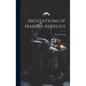 Meditations of Marcus Aurelius - Hardcover
