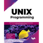 Unix Programming: Unix Processes, Memory Management, Process Communication, Networking, and Shell Scripting - Paperback