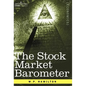 The Stock Market Barometer: A Study of Its Forecast Value Based on Charles H. Dow's Theory - Hardcover