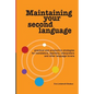 Maintaining Your Second Language: practical and productive strategies for translators, teachers, interpreters and other language lovers - Paperback