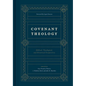 Covenant Theology: Biblical, Theological, and Historical Perspectives - Hardcover