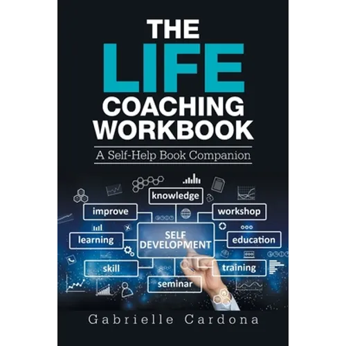 The Life Coaching Workbook: A Self-Help Book Companion - Paperback