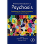 A Clinical Introduction to Psychosis: Foundations for Clinical Psychologists and Neuropsychologists - Paperback