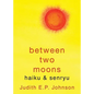 Between Two Moons: haiku & senryu - Paperback