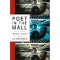 Poet in the Mall: 180 Haiku + 21 Poems - Paperback