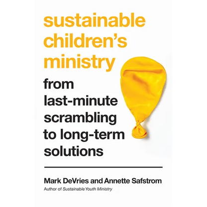 Sustainable Children's Ministry: From Last-Minute Scrambling to Long-Term Solutions - Paperback