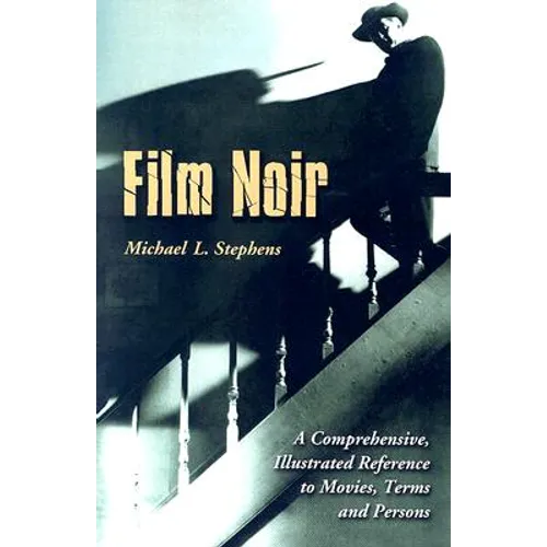 Film Noir: A Comprehensive, Illustrated Reference to Movies, Terms and Persons - Paperback