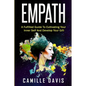 Empath: A Fulfilled Guide To Cultivating Your Inner Self And Develop Your Gift - Paperback
