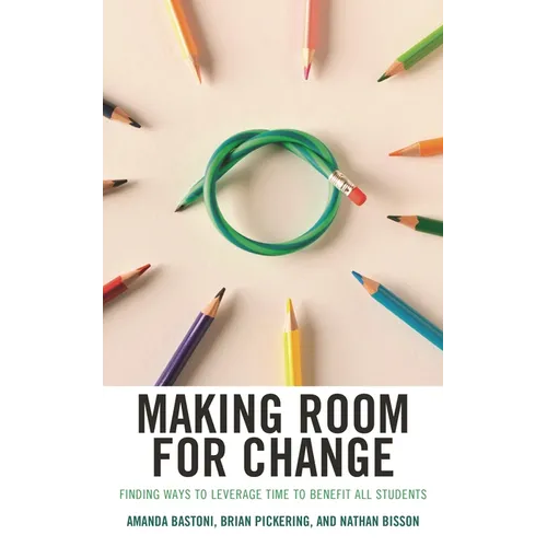 Making Room for Change: Finding Ways to Leverage Time to Benefit All Students - Paperback