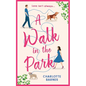 A Walk in the Park: An utterly hilarious and heartwarming romance for summer 2024 - Paperback