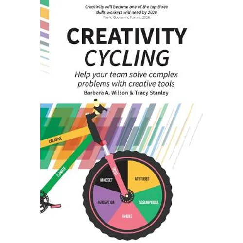 Creativity Cycling: Help your team solve complex problems - Paperback