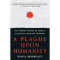 A Plague Upon Humanity: The Hidden History of Japan's Biological Warfare Program - Paperback