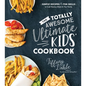 The Totally Awesome Ultimate Kids Cookbook: Simple Recipes & Fun Skills to Cook Fabulous Meals for Your Family - Paperback