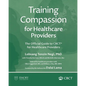 Training Compassion for Healthcare Providers: The Official Guide to CBCT(R) for Healthcare Providers - Paperback